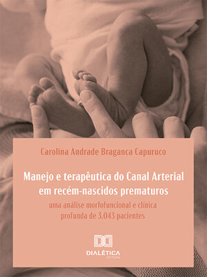 cover image of Manejo e terapêutica do Canal Arterial em recém-nascidos prematuros